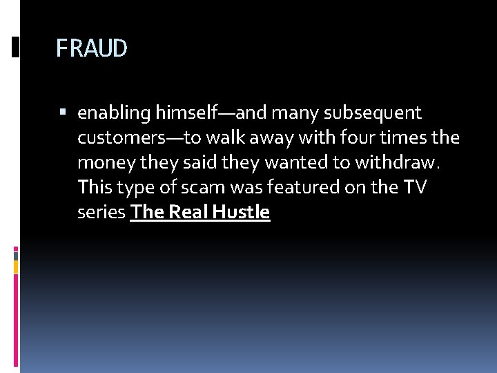 FRAUD enabling himself—and many subsequent customers—to walk away with four times the money they FRAUD enabling himself—and many subsequent customers—to walk away with four times the money they