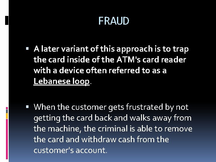 FRAUD A later variant of this approach is to trap the card inside of FRAUD A later variant of this approach is to trap the card inside of