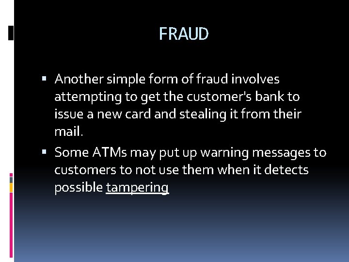FRAUD Another simple form of fraud involves attempting to get the customer's bank to FRAUD Another simple form of fraud involves attempting to get the customer's bank to