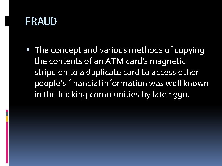 FRAUD The concept and various methods of copying the contents of an ATM card's FRAUD The concept and various methods of copying the contents of an ATM card's