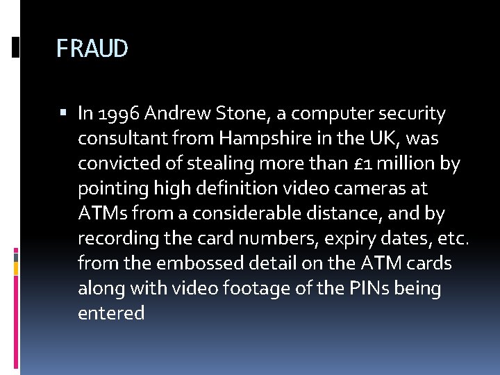 FRAUD In 1996 Andrew Stone, a computer security consultant from Hampshire in the UK, FRAUD In 1996 Andrew Stone, a computer security consultant from Hampshire in the UK,