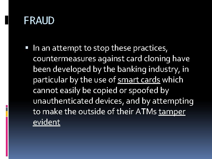 FRAUD In an attempt to stop these practices, countermeasures against card cloning have been FRAUD In an attempt to stop these practices, countermeasures against card cloning have been