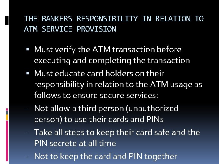 THE BANKERS RESPONSIBILITY IN RELATION TO ATM SERVICE PROVISION Must verify the ATM transaction THE BANKERS RESPONSIBILITY IN RELATION TO ATM SERVICE PROVISION Must verify the ATM transaction