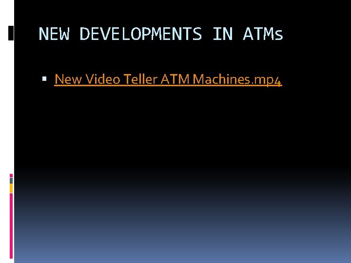 NEW DEVELOPMENTS IN ATMs New Video Teller ATM Machines. mp 4 NEW DEVELOPMENTS IN ATMs New Video Teller ATM Machines. mp 4