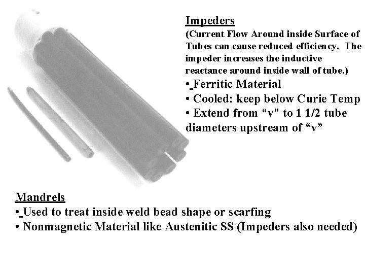 Impeders (Current Flow Around inside Surface of Tubes can cause reduced efficiency. The impeder