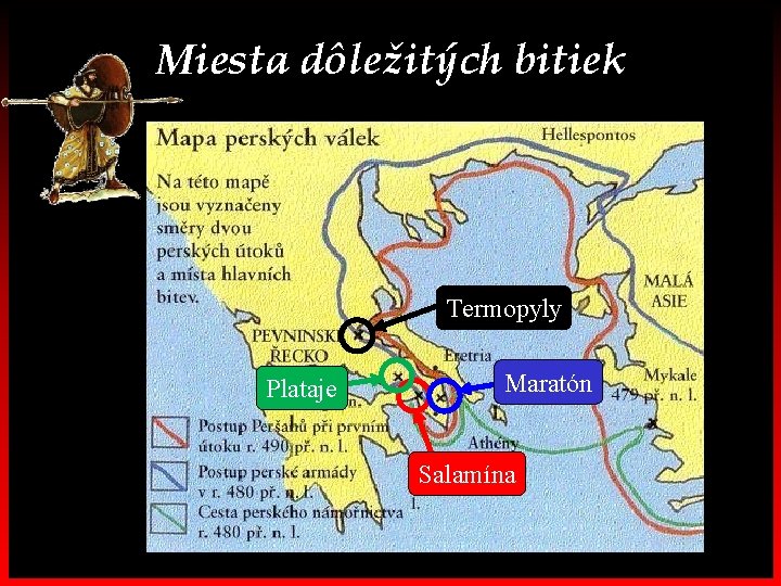 Miesta dôležitých bitiek Termopyly Plataje Maratón Salamína 