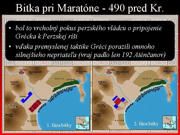 Bitka pri Maratóne - 490 pred Kr. • bol to vrcholný pokus perzského vládcu