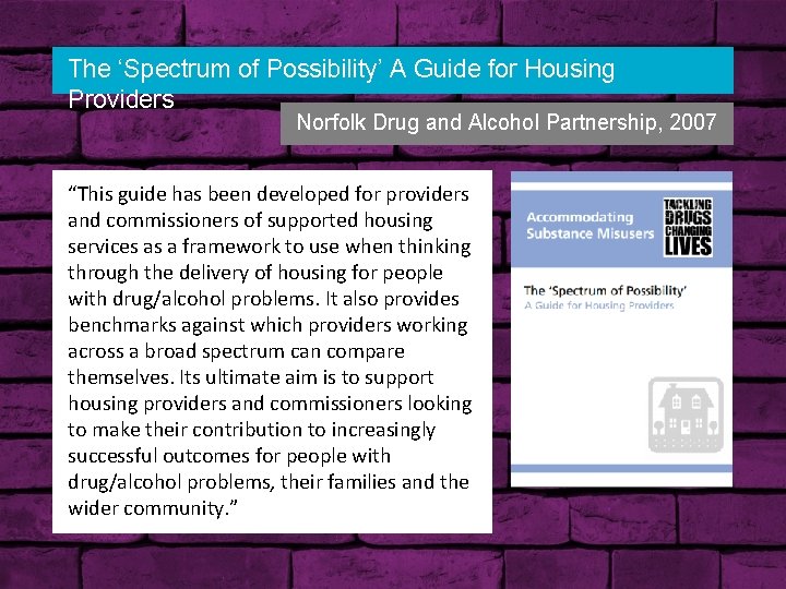 The ‘Spectrum of Possibility’ A Guide for Housing Providers Norfolk Drug and Alcohol Partnership,