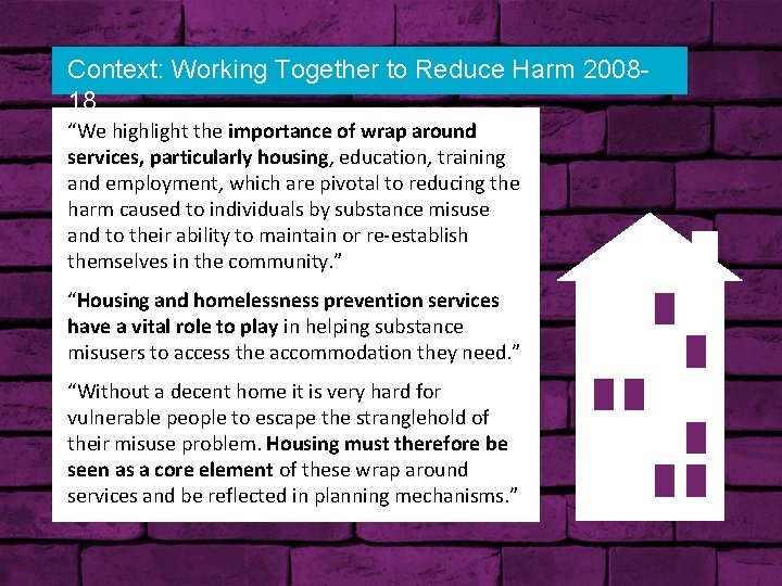 Context: Working Together to Reduce Harm 200818 “We highlight the importance of wrap around
