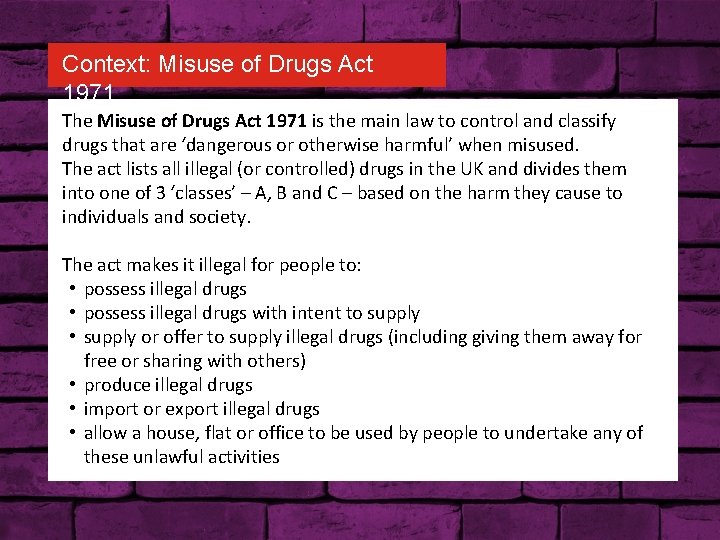 Context: Misuse of Drugs Act 1971 The Misuse of Drugs Act 1971 is the