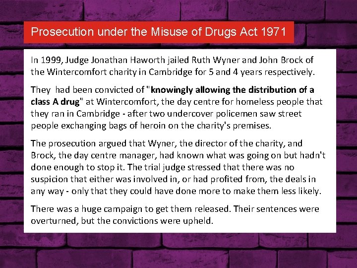 Prosecution under the Misuse of Drugs Act 1971 In 1999, Judge Jonathan Haworth jailed