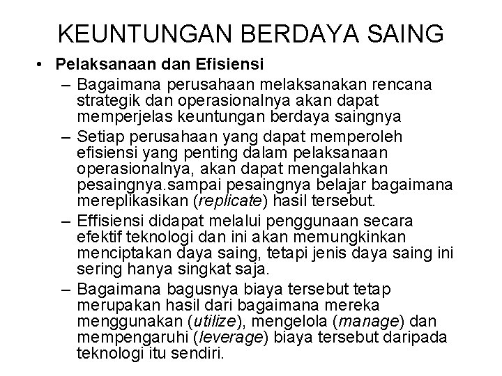 KEUNTUNGAN BERDAYA SAING • Pelaksanaan dan Efisiensi – Bagaimana perusahaan melaksanakan rencana strategik dan