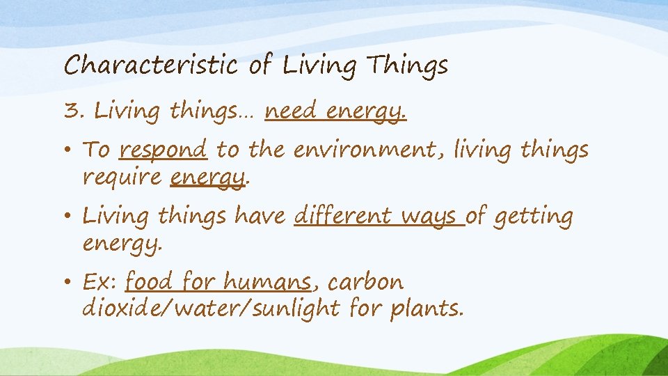 Characteristic of Living Things 3. Living things… need energy. • To respond to the