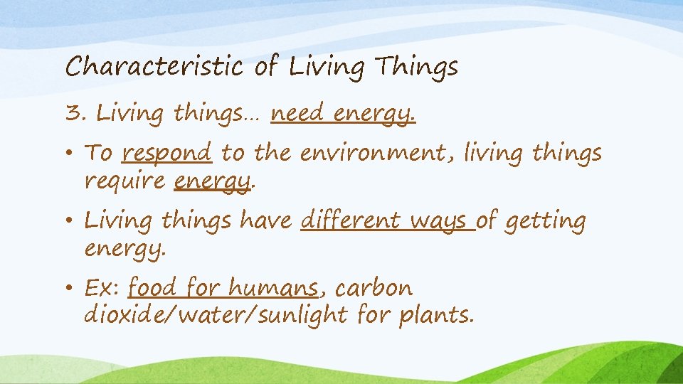 Characteristic of Living Things 3. Living things… need energy. • To respond to the