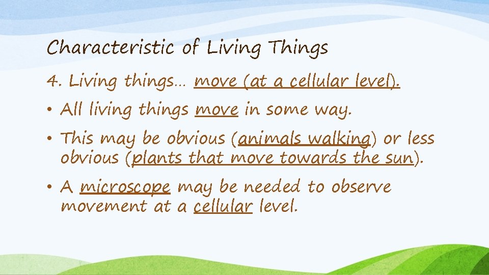 Characteristic of Living Things 4. Living things… move (at a cellular level). • All