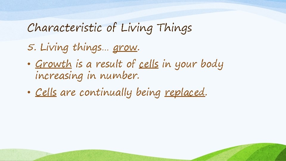 Characteristic of Living Things 5. Living things… grow. • Growth is a result of