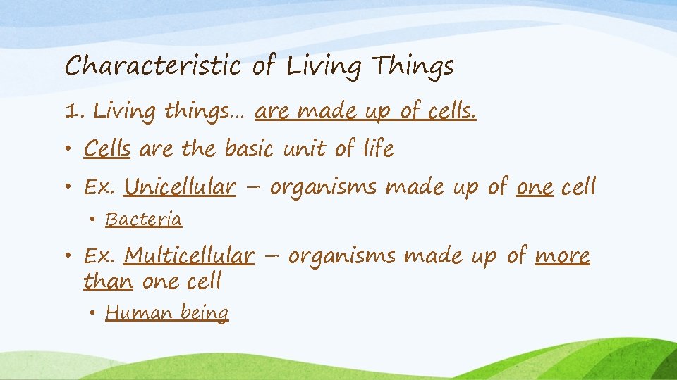 Characteristic of Living Things 1. Living things… are made up of cells. • Cells