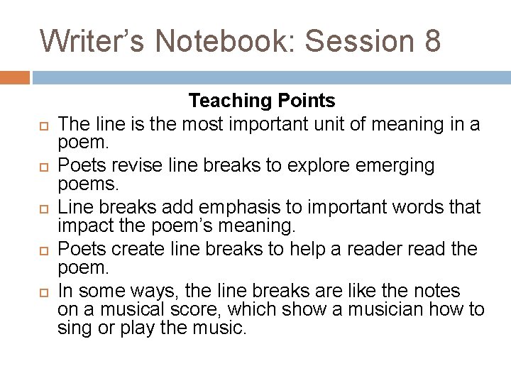 Writer’s Notebook: Session 8 Teaching Points The line is the most important unit of