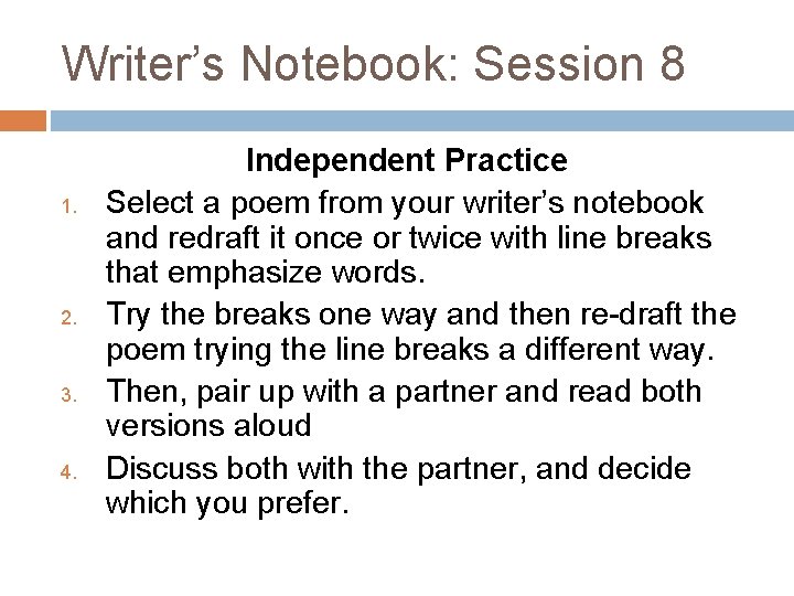 Writer’s Notebook: Session 8 1. 2. 3. 4. Independent Practice Select a poem from