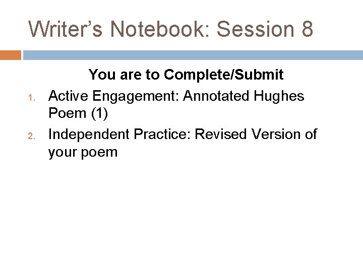 Writer’s Notebook: Session 8 1. 2. You are to Complete/Submit Active Engagement: Annotated Hughes