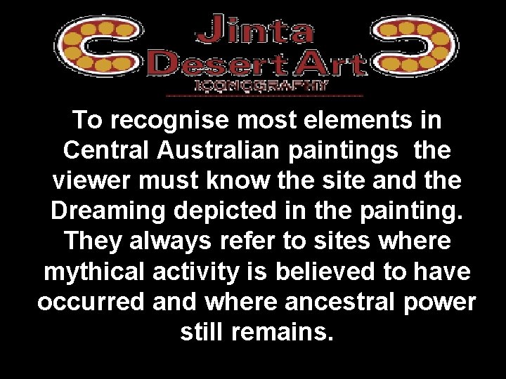 To recognise most elements in Central Australian paintings the viewer must know the site