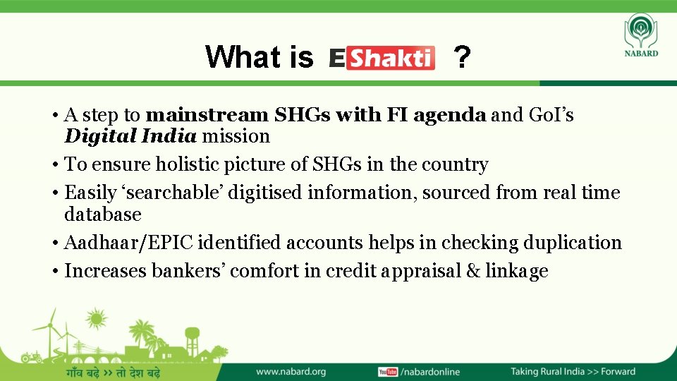 What is ? • A step to mainstream SHGs with FI agenda and Go.