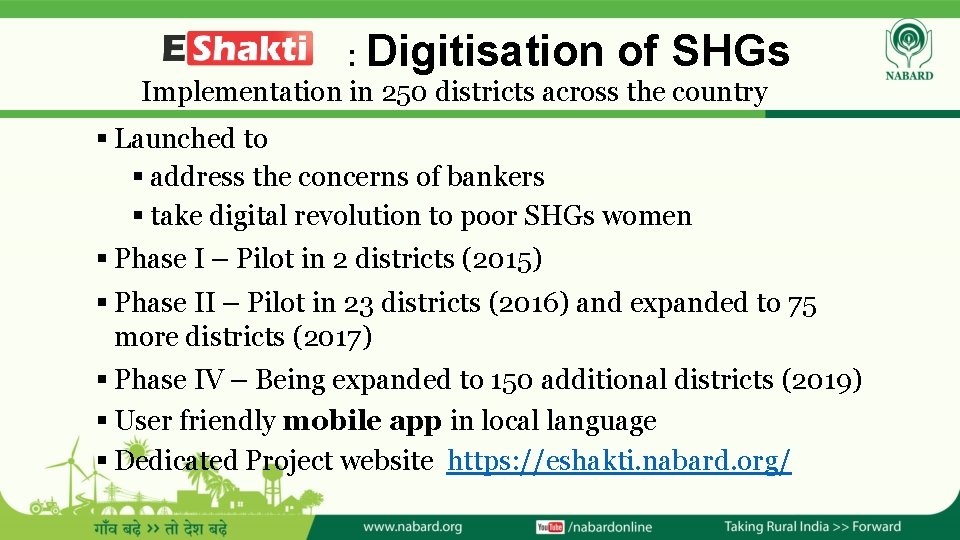 : Digitisation of SHGs Implementation in 250 districts across the country § Launched to