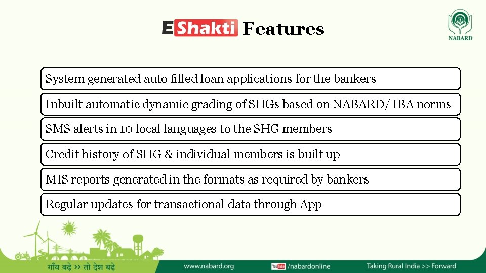 Features System generated auto filled loan applications for the bankers Inbuilt automatic dynamic grading