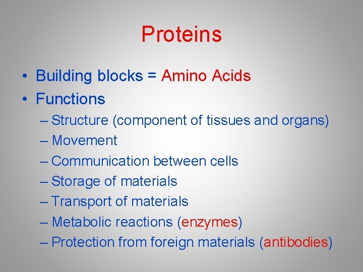 Proteins • Building blocks = Amino Acids • Functions – Structure (component of tissues