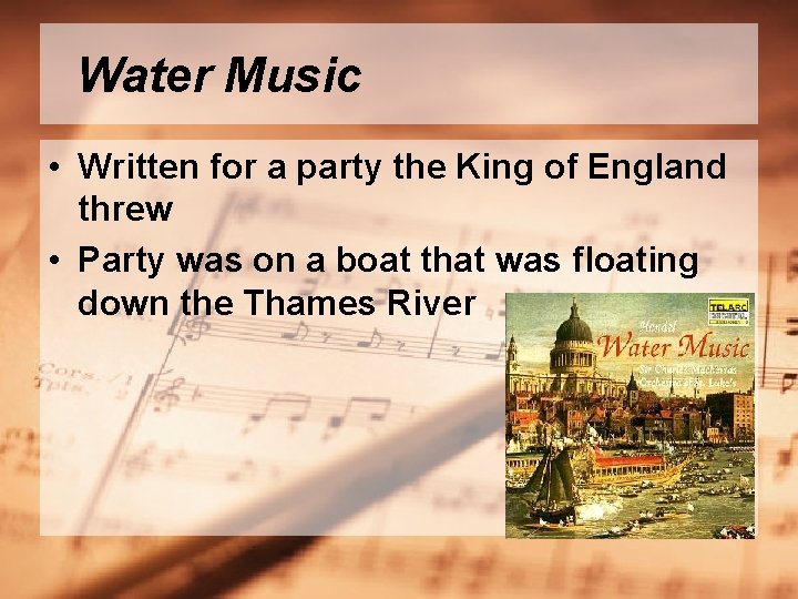 Water Music • Written for a party the King of England threw • Party