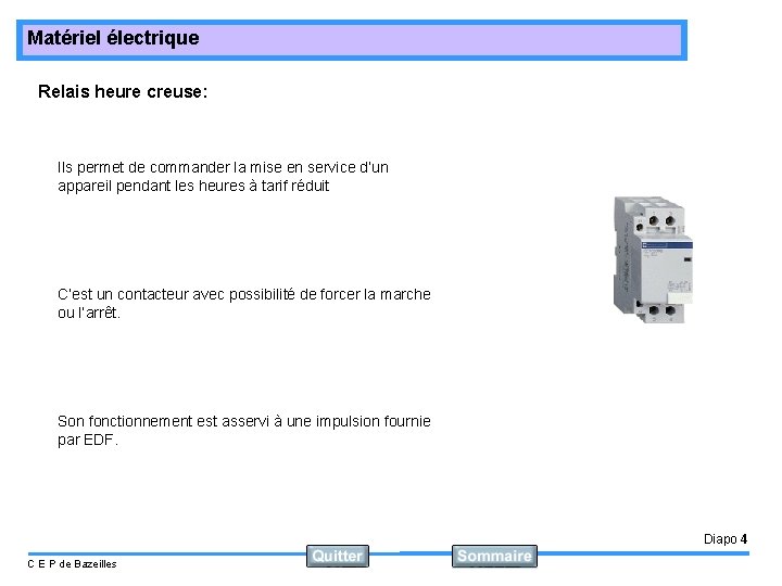 Matériel électrique Relais heure creuse: Ils permet de commander la mise en service d’un