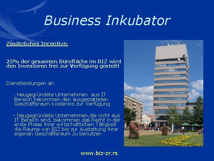 Business Inkubator Zusätzliches Incentive: 25% der gesamten Bürofläche im BIZ wird den Investoren frei