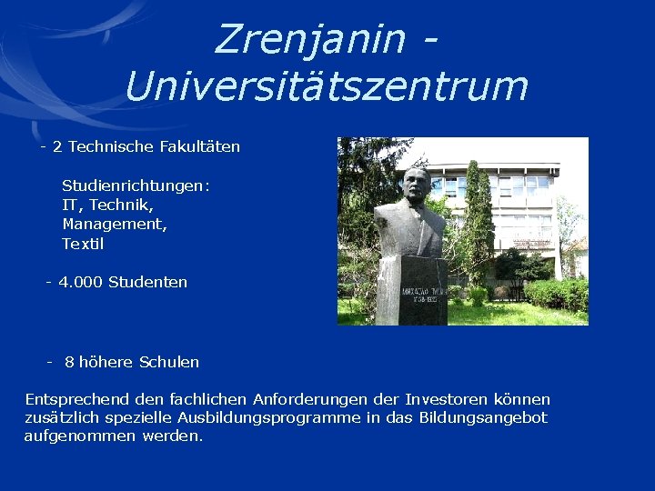 Zrenjanin Universitätszentrum - 2 Technische Fakultäten Studienrichtungen: IT, Technik, Management, Textil - 4. 000