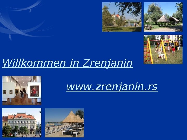 Willkommen in Zrenjanin www. zrenjanin. rs 