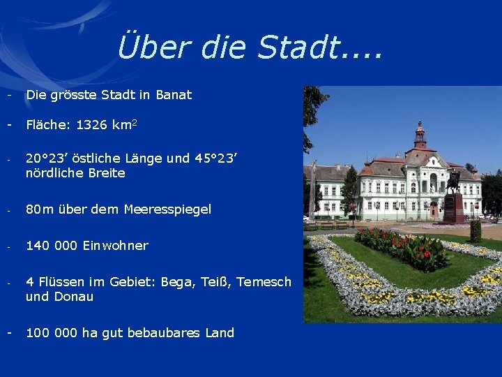 Über die Stadt. . - Die grösste Stadt in Banat - Fläche: 1326 km