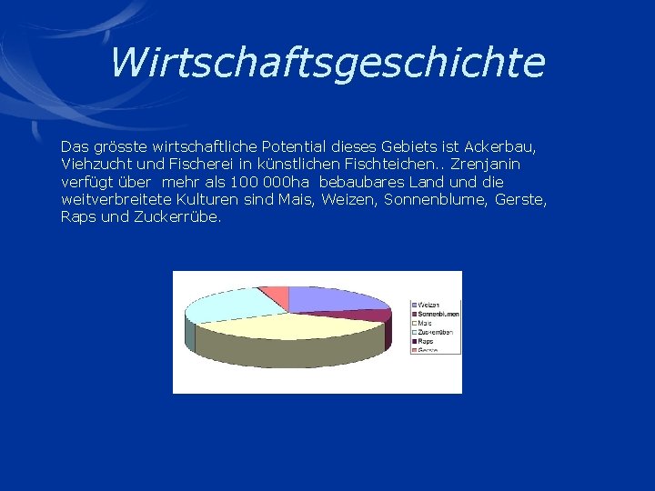 Wirtschaftsgeschichte Das grösste wirtschaftliche Potential dieses Gebiets ist Ackerbau, Viehzucht und Fischerei in künstlichen