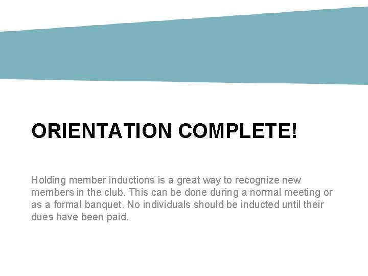 ORIENTATION COMPLETE! Holding member inductions is a great way to recognize new members in