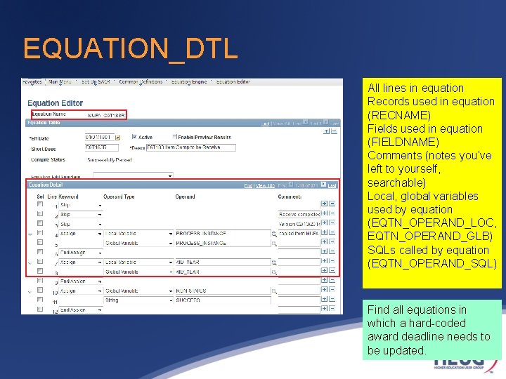 EQUATION_DTL All lines in equation Records used in equation (RECNAME) Fields used in equation EQUATION_DTL All lines in equation Records used in equation (RECNAME) Fields used in equation