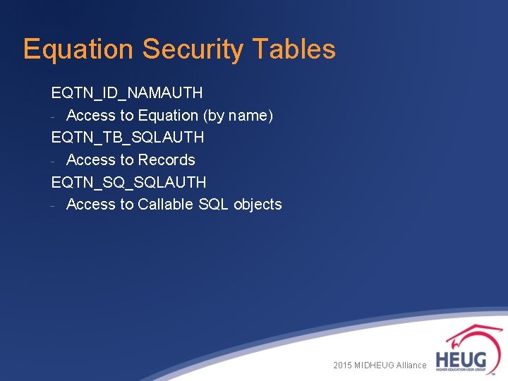 Equation Security Tables EQTN_ID_NAMAUTH - Access to Equation (by name) EQTN_TB_SQLAUTH - Access to Equation Security Tables EQTN_ID_NAMAUTH - Access to Equation (by name) EQTN_TB_SQLAUTH - Access to