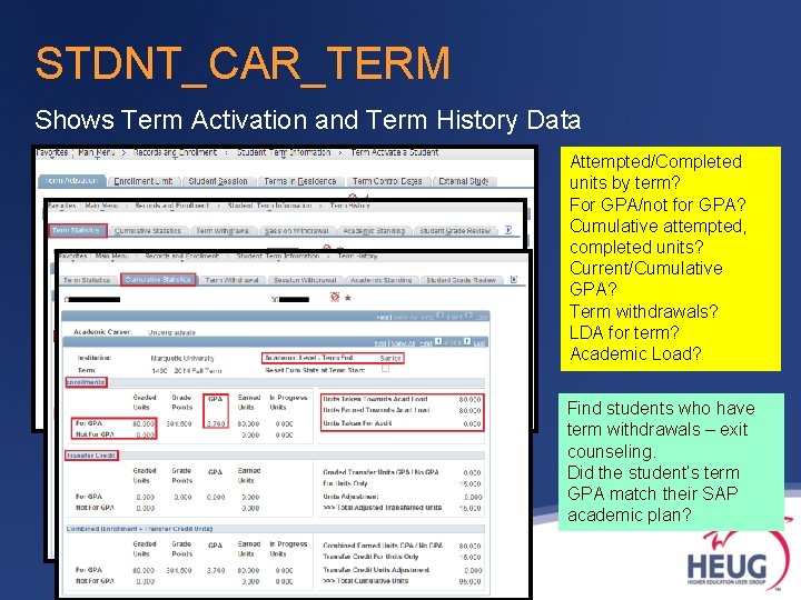 STDNT_CAR_TERM Shows Term Activation and Term History Data Attempted/Completed units by term? For GPA/not STDNT_CAR_TERM Shows Term Activation and Term History Data Attempted/Completed units by term? For GPA/not