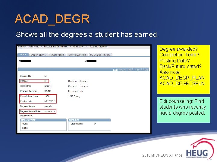 ACAD_DEGR Shows all the degrees a student has earned. Degree awarded? Completion Term? Posting ACAD_DEGR Shows all the degrees a student has earned. Degree awarded? Completion Term? Posting