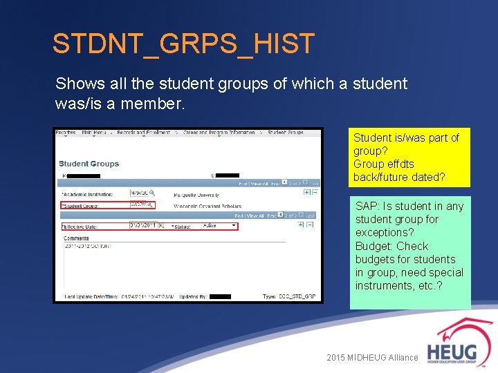 STDNT_GRPS_HIST Shows all the student groups of which a student was/is a member. Student STDNT_GRPS_HIST Shows all the student groups of which a student was/is a member. Student