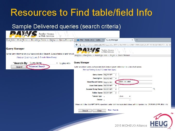 Resources to Find table/field Info Sample Delivered queries (search criteria) 2015 MIDHEUG Alliance Resources to Find table/field Info Sample Delivered queries (search criteria) 2015 MIDHEUG Alliance