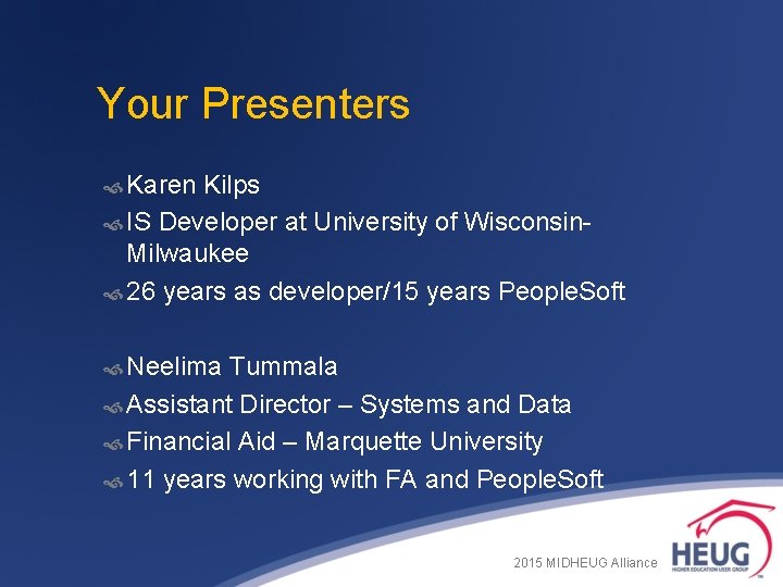 Your Presenters Karen Kilps IS Developer at University of Wisconsin. Milwaukee 26 years as Your Presenters Karen Kilps IS Developer at University of Wisconsin. Milwaukee 26 years as