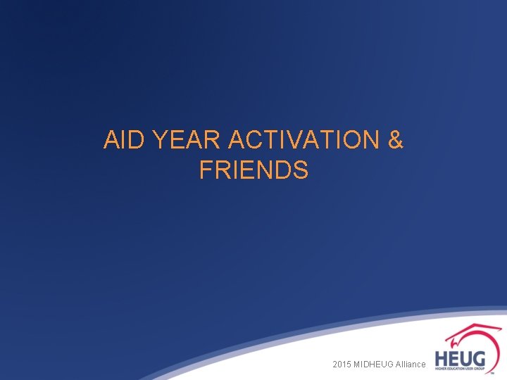 AID YEAR ACTIVATION & FRIENDS 2015 MIDHEUG Alliance AID YEAR ACTIVATION & FRIENDS 2015 MIDHEUG Alliance