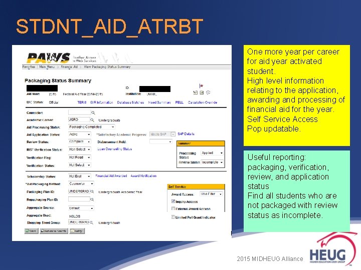 STDNT_AID_ATRBT One more year per career for aid year activated student. High level information STDNT_AID_ATRBT One more year per career for aid year activated student. High level information