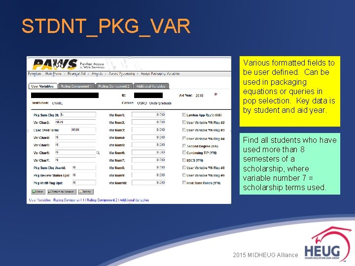 STDNT_PKG_VAR Various formatted fields to be user defined. Can be used in packaging equations STDNT_PKG_VAR Various formatted fields to be user defined. Can be used in packaging equations