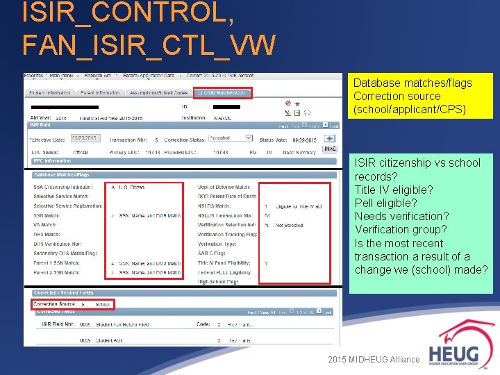 ISIR_CONTROL, FAN_ISIR_CTL_VW Database matches/flags Correction source (school/applicant/CPS) ISIR citizenship vs school records? Title IV ISIR_CONTROL, FAN_ISIR_CTL_VW Database matches/flags Correction source (school/applicant/CPS) ISIR citizenship vs school records? Title IV
