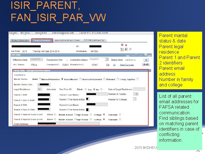 ISIR_PARENT, FAN_ISIR_PAR_VW Parent marital status & date Parent legal residence Parent 1 and Parent ISIR_PARENT, FAN_ISIR_PAR_VW Parent marital status & date Parent legal residence Parent 1 and Parent