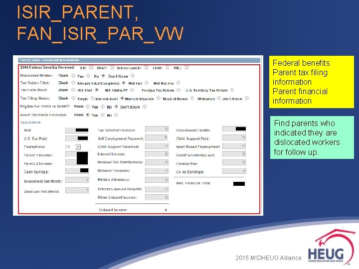 ISIR_PARENT, FAN_ISIR_PAR_VW Federal benefits Parent tax filing information Parent financial information Find parents who ISIR_PARENT, FAN_ISIR_PAR_VW Federal benefits Parent tax filing information Parent financial information Find parents who
